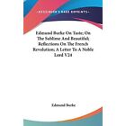 Edmund Burke on Taste; On the Sublime and Beautiful; Re - Hardback NEW Burke, Ed