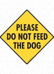Please Do Not Feed the Dog Exterior Rustproof Aluminum Dog Sign or Vinyl Sticker - Picture 1 of 5