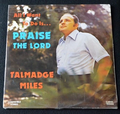 TALMADGE MILES-ALL I WANT TO DO IS PRAIS THE LORD-RELGIOUS,CHRISTIAN-SEALED LP Foto 1 de 4