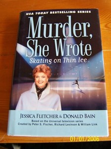 Murder She Wrote Ser.: Skating on Thin Ice by Donald Bain and Jessica Fletcher (