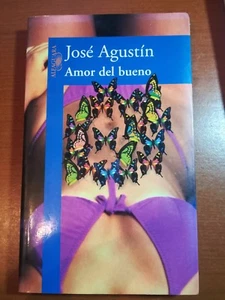 Amor del bueno - Josè Agustin - Alfaguara - 2005 - M - Imagen 1 de 1