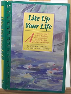 Lite Up Your Life Cookbook Waynell Harris Sherry Whitehurst 1991 Spiral Bound - Picture 1 of 4