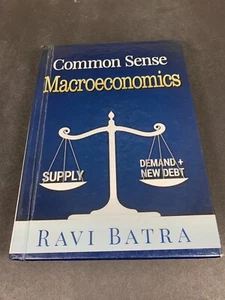 Common Sense Macroeconomics by Ravi Batra (2015, Hardcover) - Imagen 1 de 8