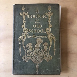 A DOCTOR OF THE OLD SCHOOL By Ian Maclaren - Hardcover 1895 - Picture 1 of 12