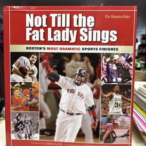 Not till the Fat Lady Sings: Boston : Boston's Most Dramatic Sports... - Foto 1 di 1