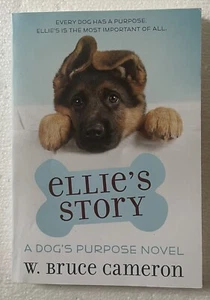 Ellie's Story A Dog's Purpose Novel W Bruce Cameron 2015 Paperback - Imagen 1 de 7