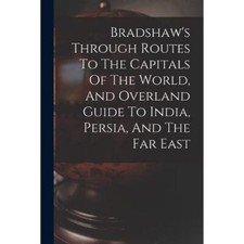 Bradshaw's Through Routes To The Capitals Of The World, - Paperback NEW Anonymou