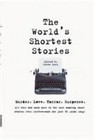 World's Shortest Stories: Murder. Love. Horror. Suspense. All This And Much More