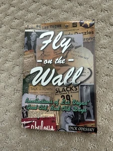 FLY ON THE WALL: RECOLLECTIONS OF LAS VEGAS' GOOD OLD, BAD By Dick Odessky NEW - Foto 1 di 2