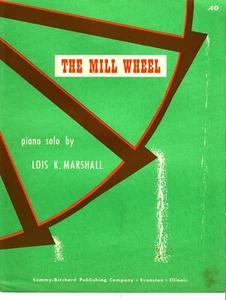 The Mill Wheel Lois K Marshall 1958 Piano Solo Vtg Sheet Music - Imagen 1 de 2