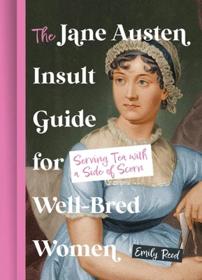 The Jane Austen Insult Guide for Well-Bred Women by Emily Reed (Hardback Book)