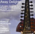 Matthew/Sampson,Carolyn Wadsworth - Away Delights-Lute Solos And Songs  Cd New