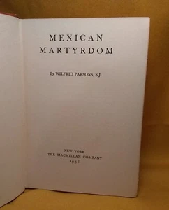 Mexican Martyrdom Wilfrid Parsons 1936 HC First Edition Catholic Persecution - Picture 1 of 18