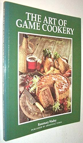 The Art of Game Cookery By Rosemary Wadey - Image 1 of 1