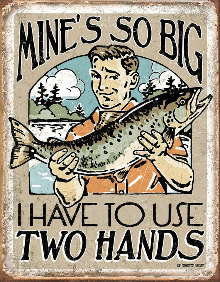 Mine's So Big I Need Two Hands Fishing Tin Sign (12'' x 16") - Image 1 of 1