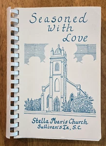 Seasoned With Love Cookbook, Stella Maris Church, Sullivan's Island, South Carol - Picture 1 of 15