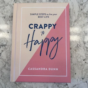 Crappy To happy Buch - Einfache Schritte, um dein bestes Leben zu leben - von Cassandra Dunn - Bild 1 von 6