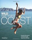 Wild Swimming Coast: Explore The Secret Coves And Wild Beaches Of Britain, Danie