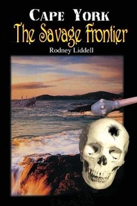 Cape York the Savage Frontier by Rodney Liddell Paperback Book - Picture 1 of 1