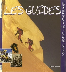 ALPINISMO _ MONTAGNA _ CLAUDE GARDIEN: LES GUIDES DE HAUTE MOUNTAIN _LIBRIS 2001 - Bild 1 von 1