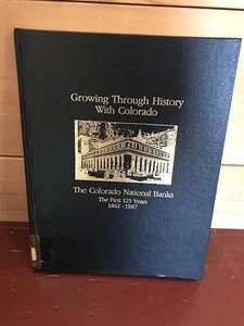 Growing Through History with Colorado The Colorado National Banks 1862-1987 Book - Picture 1 of 10