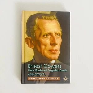 Ernest Gowers: Plain Words and Forgotten Deeds by Ann Scott Hardcover 2009 - Picture 1 of 14