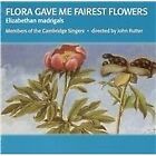 Cambridge Singers : Flora Gave Me Fairest Flow Cd***New*** Fast And Free P & P