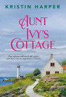 Kristin Harper Aunt Ivy's Cottage (Paperback)