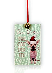 Midwest CBK Dog Tag Ornament Dear Santa the Cat Did It! Chihuahua - Picture 1 of 1
