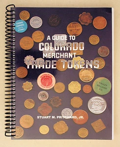 Soft Cover A Guide to Colorado Merchant Trade Tokens By Pritchard 2004 *NEW* - Picture 1 of 11