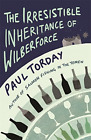 The Irresistible Inheritance of Wilberforce: A Novel in Four Vintages, Torday, P