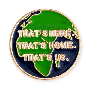 Planet Earth Enamel Pin: That's Here, That's Home, That's Us - Picture 1 of 4
