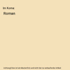 Im Koma: Roman, Joy Fielding