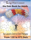 Laura's Dot to  Large Print Connect the Dot Book for Adults From 150 (Paperback)