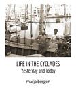 Life In The Cyclades: Yesterday And Today By Marja Bergen Paperback Book