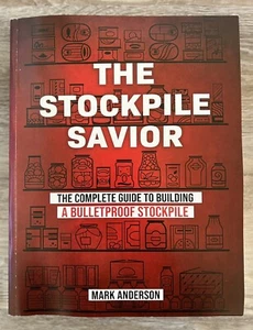 The Stockpile Savior - The Complete Guide To Building A Buletproof Stockpile - Picture 1 of 3
