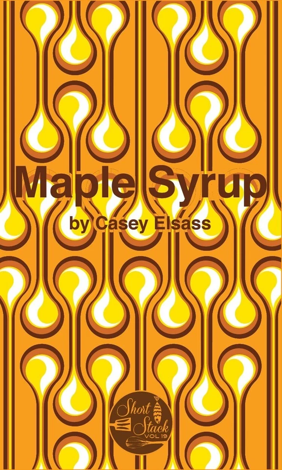 Maple Syrup by Casey Elsass Short Stack Editions (Out of Print) - Image 1 of 2