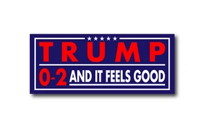 Trump President 0 - 2 AND IT FEELS GOOD Impeach MAGA 6" Sticker Vinyl Decal - Picture 1 of 1