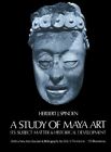A STUDY OF MAYA ART: ITS SUBJECT MATTER &amp; HISTORICAL By Herbert J. Spinden *VG+*