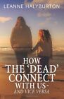 How The 'Dead' Connect With Us - And Vice Versa: The many ways i