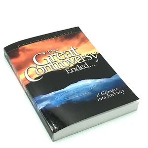 The Great Controversy Ended by Ellen Gould Harmon White A Glimpse into Eternity - Picture 1 of 4