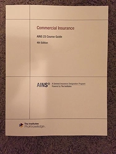 COMMERCIAL INSURANCE AINS 23 COURSE GUIDE 4TH ED. By American Institute For Mint - Image 1 of 1
