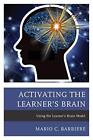 Activating The Learner's Brain: Using The Learner's Brain Model. Barbi Pb<|