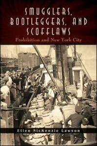 Smugglers, Bootleggers, and Scofflaws: Prohibition and New York City, , Lawson, 