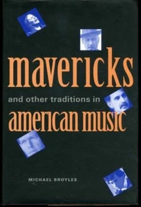 Mavericks and Other Traditions in American Music by Michael Broyles HC - Imagen 1 de 1