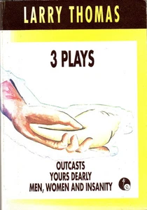 3 Plays by Larry Thomas (Fijian) Outcasts, Yours Dearly, Men Women and Insanity - Picture 1 of 1