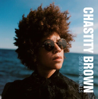 Chastity Brown - Sing to the Walls [New CD] - Bild 1 von 2