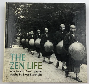 The Zen Life by Koji Sato Photographs by Sosei Kuzunishi 1st English Ed. 1972 HC - Picture 1 of 10