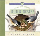 Why Do Birds Build Nests?; The Miracle of Crea- 9780802409225, hardcover, Horner