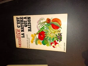 MAURICE MESSEGUE - C'EST LA NATURE QUI A RAISON - ROBERT LAFFONT - Imagen 1 de 2
